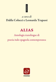 Alias. Antologia translingue di poesia italo-spagnola contemporanea - Librerie.coop Alias. Antologia translingue di poesia italo-spagnola contemporanea - Librerie.coop