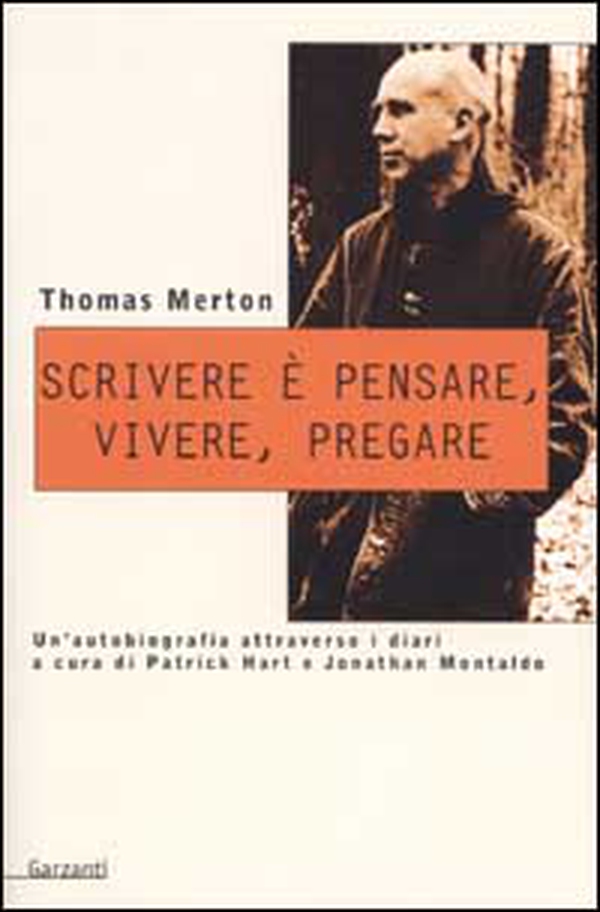 Scrivere è pensare, vivere, pregare. Un'autobiografia attraverso i diari di Patrick Hart e Johnathan Montaldo - Librerie.coop Scrivere è pensare, vivere, pregare. Un'autobiografia attraverso i diari di Patrick Hart e Johnathan Montaldo - Librerie.coop