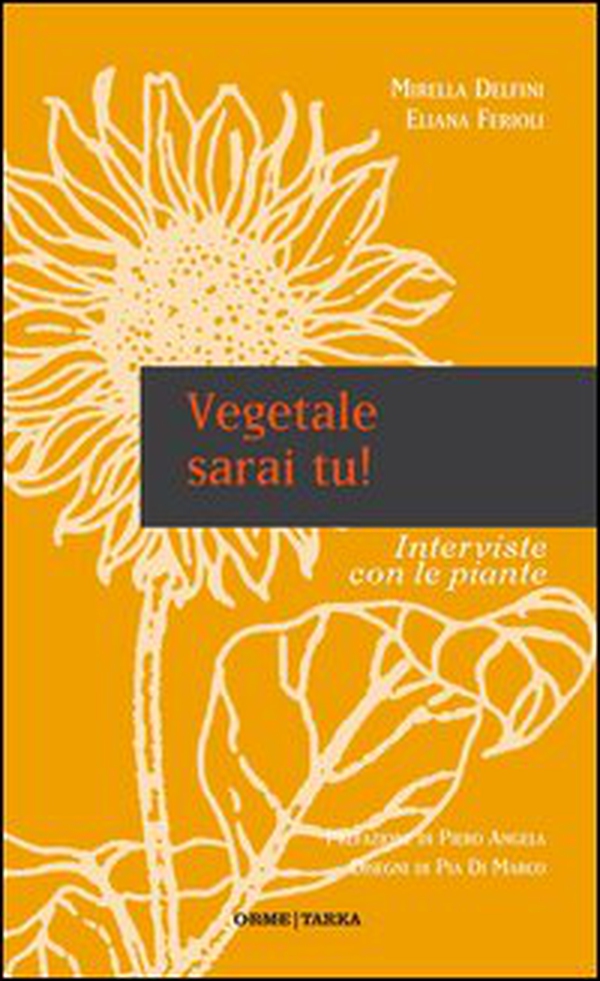 Vegetale sarai tu! Interviste con le piante - Librerie.coop Vegetale sarai tu! Interviste con le piante - Librerie.coop