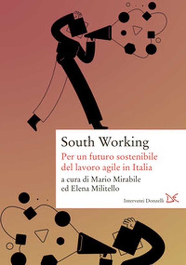 South working. Per un futuro sostenibile del lavoro agile in Italia - Librerie.coop South working. Per un futuro sostenibile del lavoro agile in Italia - Librerie.coop