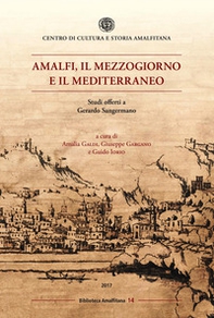Amalfi, il mezzogiorno e il mediterraneo. Studi offerti a Gerardo Sangermano - Librerie.coop