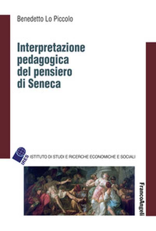Interpretazione pedagogica del pensiero di Seneca - Librerie.coop Interpretazione pedagogica del pensiero di Seneca - Librerie.coop