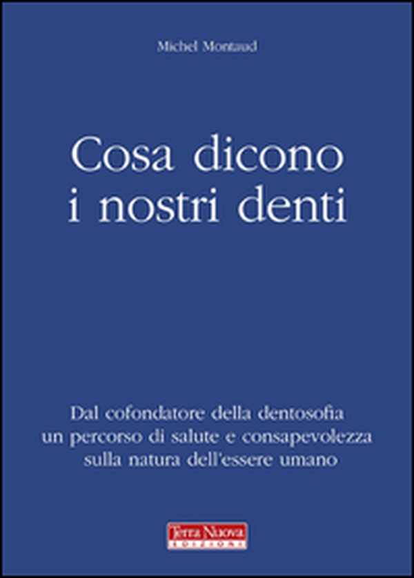 Cosa dicono i nostri denti. Dal cofondatore della dentosofia un percorso di salute e consapevolezza sulla natura dell'essere umano - Librerie.coop Cosa dicono i nostri denti. Dal cofondatore della dentosofia un percorso di salute e consapevolezza sulla natura dell'essere umano - Librerie.coop