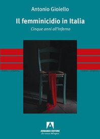 Il femminicidio in Italia. Cinque anni all'inferno - Librerie.coop