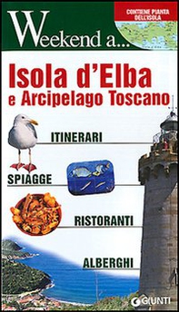 Isola d'Elba e arcipelago toscano. Itinerari, shopping, ristoranti, alberghi - Librerie.coop