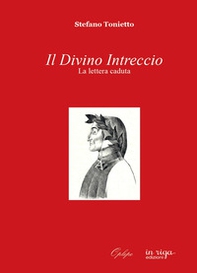 Il divino intreccio. La lettera caduta - Librerie.coop