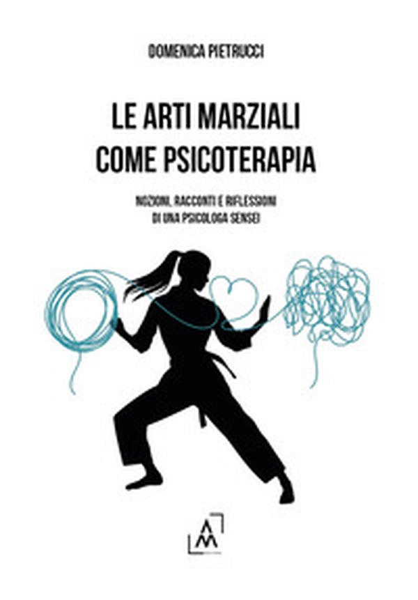 Le arti marziali come psicoterapia. Nozioni, racconti e riflessioni di una psicologa Sensei - Librerie.coop Le arti marziali come psicoterapia. Nozioni, racconti e riflessioni di una psicologa Sensei - Librerie.coop