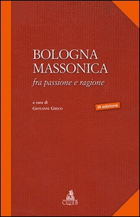Bologna massonica. Fra passione e ragione - Librerie.coop