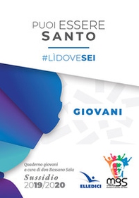 Puoi essere santo. #lìdovesei. Sussidio giovani - Librerie.coop