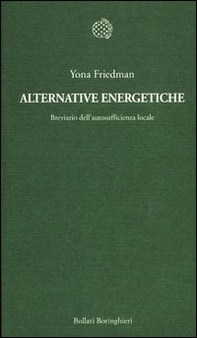 Alternative energetiche. Breviario dell'autosufficienza locale - Librerie.coop Alternative energetiche. Breviario dell'autosufficienza locale - Librerie.coop