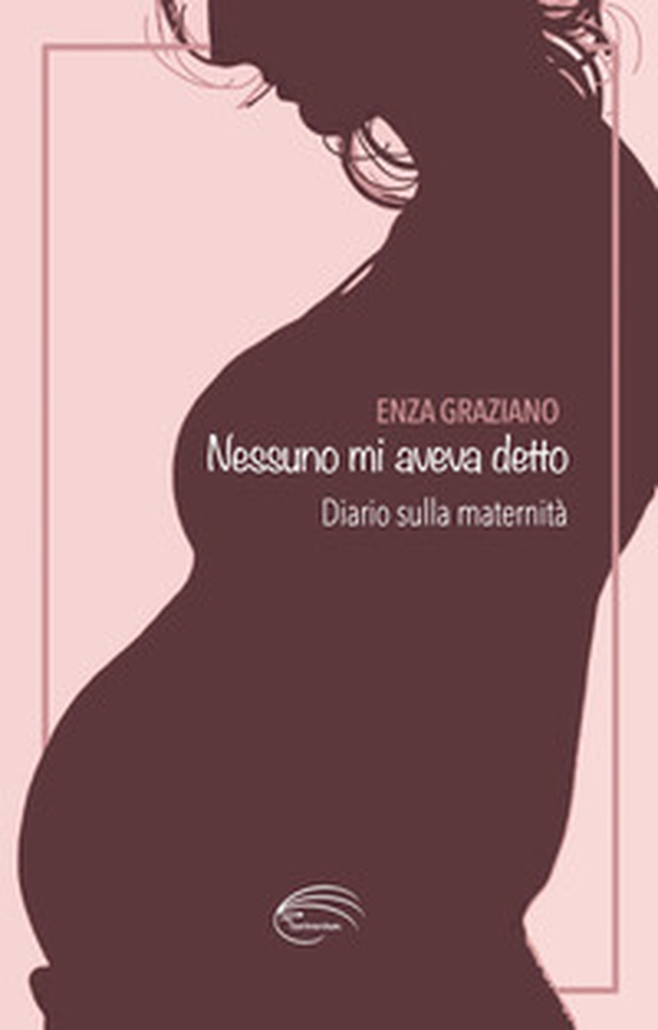 Nessuno mi aveva detto. Diario sulla maternità - Librerie.coop Nessuno mi aveva detto. Diario sulla maternità - Librerie.coop