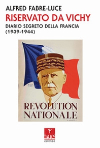 Riservato da Vichy. Diario segreto della Francia (1939-1945) - Librerie.coop