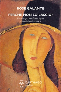 Perché non lo lascio? Storie e psicoterapie di donne legate a uomini maltrattanti - Librerie.coop