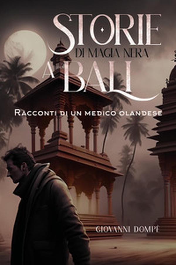 Storie di magia nera a Bali. Racconti di un medico olandese - Librerie.coop Storie di magia nera a Bali. Racconti di un medico olandese - Librerie.coop