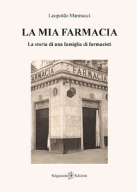 La mia farmacia. La storia di una famiglia di farmacisti - Librerie.coop La mia farmacia. La storia di una famiglia di farmacisti - Librerie.coop