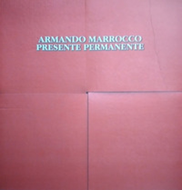 Armando Marrocco. Presente permanente. Ediz. italiana e inglese - Librerie.coop Armando Marrocco. Presente permanente. Ediz. italiana e inglese - Librerie.coop