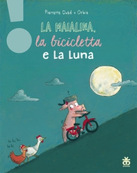 La maialina, la bicicletta e la luna - Librerie.coop