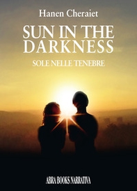 Sun in the darkness. Sole nelle tenebre - Librerie.coop Sun in the darkness. Sole nelle tenebre - Librerie.coop