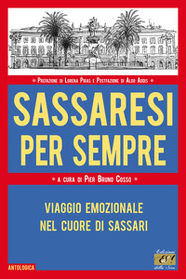 Sassaresi per sempre. Viaggio emozionale nel cuore di Sassari - Librerie.coop Sassaresi per sempre. Viaggio emozionale nel cuore di Sassari - Librerie.coop