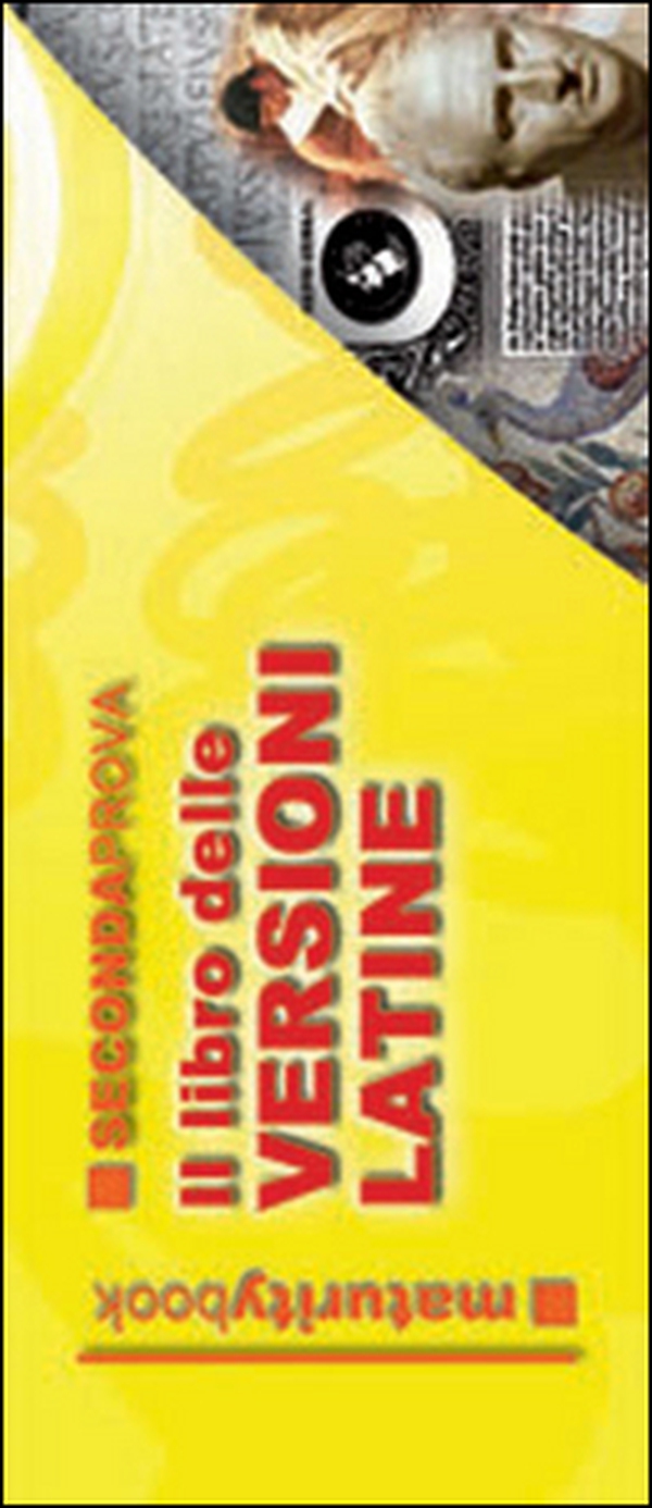 Il libro delle versioni latine. Con traduzione. Per l'esame di maturità - Librerie.coop Il libro delle versioni latine. Con traduzione. Per l'esame di maturità - Librerie.coop
