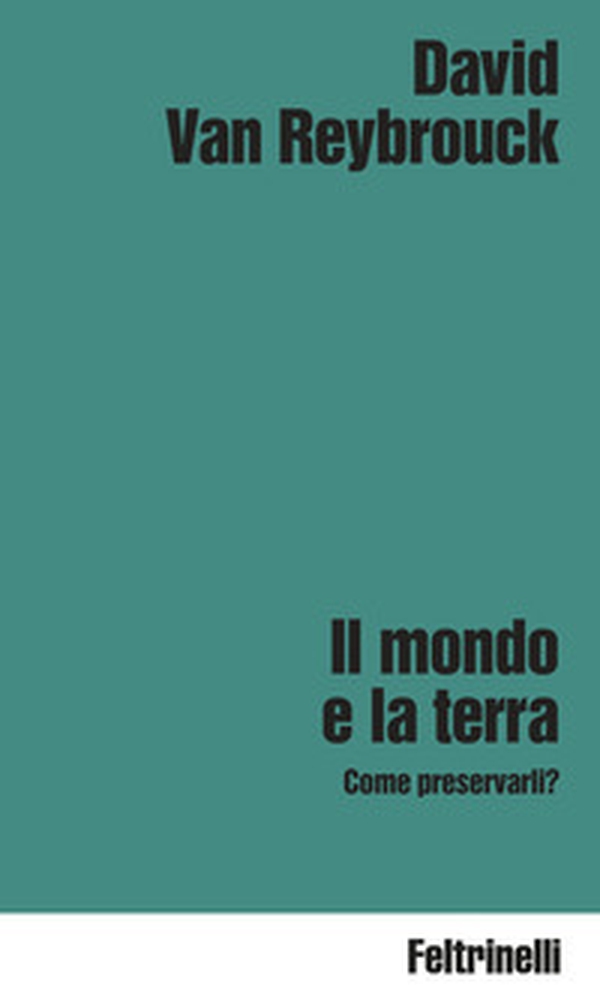 Il mondo e la terra. Come preservarli? - Librerie.coop