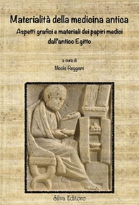 Materialità della medicina antica. Aspetti grafici e materiali dei papiri medici dall'Antico Egitto - Librerie.coop