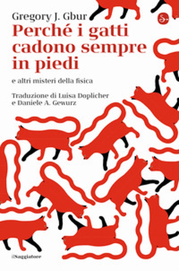 Perché i gatti cadono sempre in piedi e altri misteri della fisica - Librerie.coop Perché i gatti cadono sempre in piedi e altri misteri della fisica - Librerie.coop