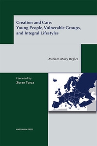 Creation and care: young people, vulnerable gropus, and integral lifestyles - Librerie.coop