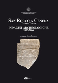 San Rocco a Ceneda (Vittorio Veneto). Indagini archeologiche 2003-2006 - Librerie.coop