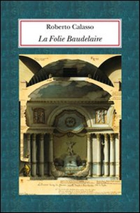 La Folie Baudelaire. Ediz. italiana - Librerie.coop