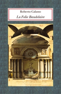 La Folie Baudelaire. Ediz. italiana - Librerie.coop