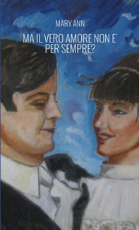 Ma il vero amore non è per sempre? - Librerie.coop