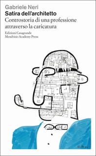 Satira dell'architetto. Controstoria di una professione attraverso la caricatura - Librerie.coop