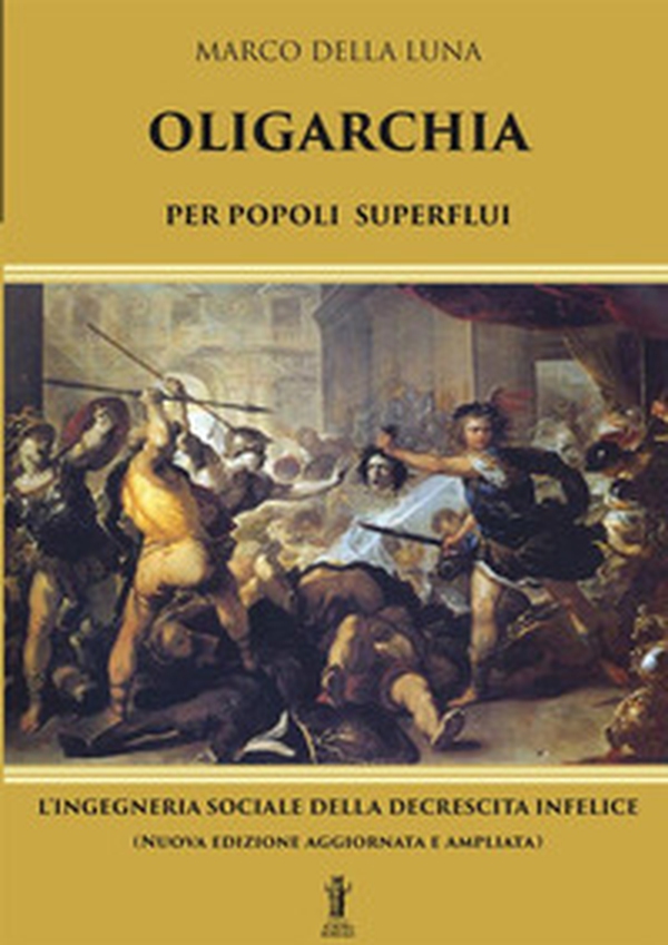 Oligarchia per popoli superflui. L'ingegneria sociale della decrescita infelice - Librerie.coop Oligarchia per popoli superflui. L'ingegneria sociale della decrescita infelice - Librerie.coop