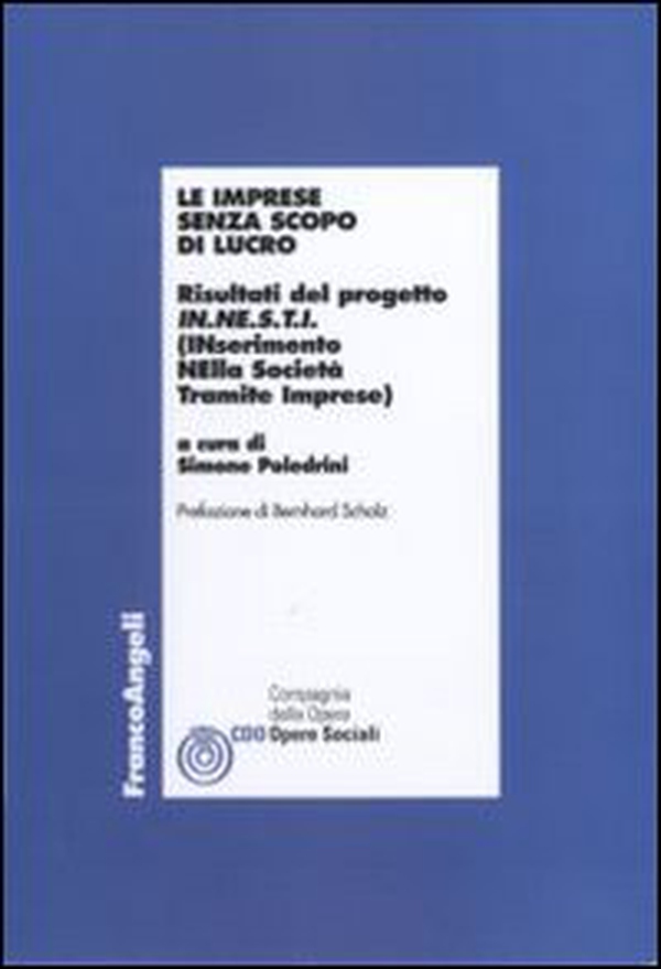 Le imprese senza scopo di lucro. Risultati del progetto IN.NE.S.T.I. (Inserimento nella società tramite imprese) - Librerie.coop Le imprese senza scopo di lucro. Risultati del progetto IN.NE.S.T.I. (Inserimento nella società tramite imprese) - Librerie.coop
