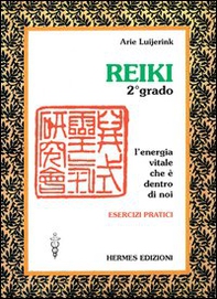 Reiki. L'energia vitale che è dentro di noi. Esercizi pratici. 2º grado - Librerie.coop Reiki. L'energia vitale che è dentro di noi. Esercizi pratici. 2º grado - Librerie.coop