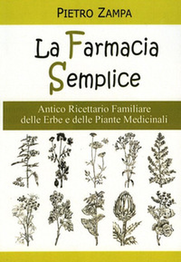 La farmacia semplice. Antico ricettario delle erbe e delle piante medicinali - Librerie.coop La farmacia semplice. Antico ricettario delle erbe e delle piante medicinali - Librerie.coop