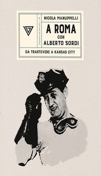 A Roma con Alberto Sordi. Da Trastevere a Kansas City - Librerie.coop