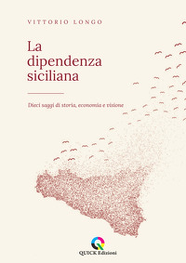 La dipendenza siciliana. Dieci saggi di storia, economia e visione - Librerie.coop
