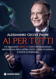 AI per tutti. Un dialogo diretto con l'intelligenza artificiale per capire cos'è, come funziona e dove ci porterà - Librerie.coop