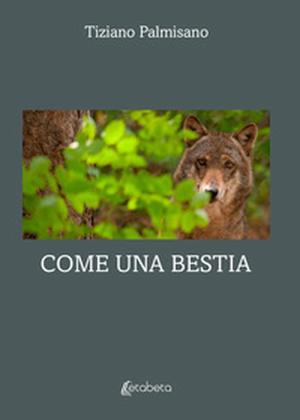 Come una bestia - Librerie.coop Come una bestia - Librerie.coop