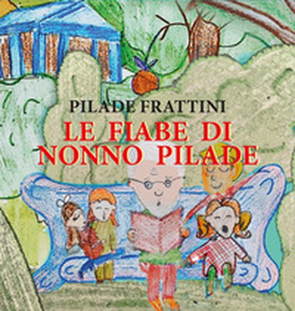 Le fiabe di nonno Pilade - Librerie.coop Le fiabe di nonno Pilade - Librerie.coop