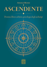 Ascendente. Destino, libero arbitrio, psicologia degli archetipi - Librerie.coop