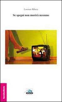 Se spegni non morirà nessuno - Librerie.coop