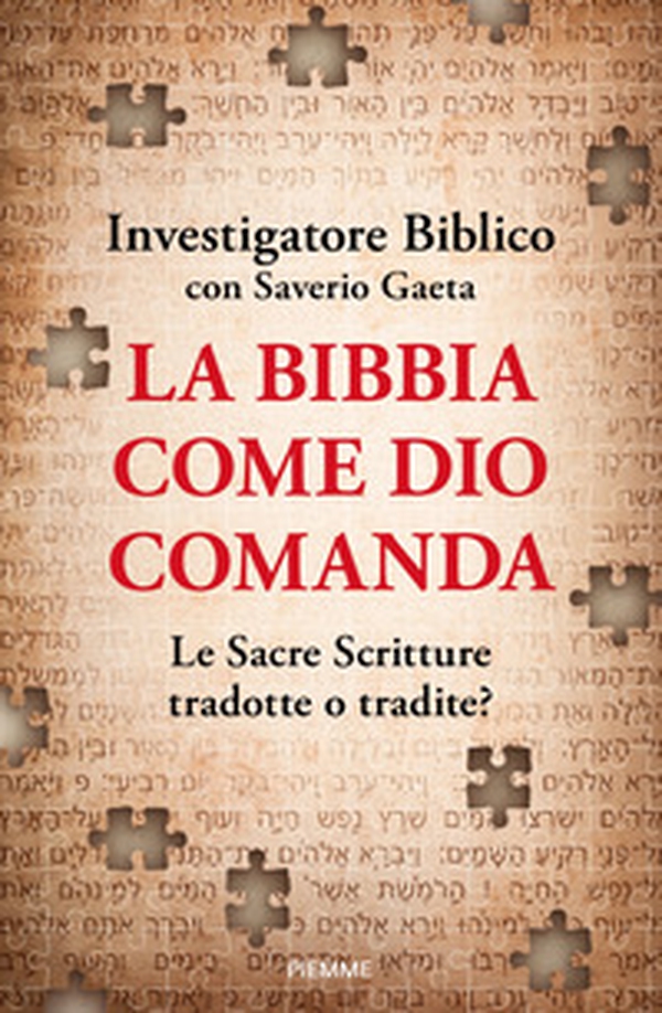 La Bibbia come Dio comanda. Le Sacre Scritture tradotte o tradite? - Librerie.coop