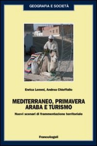 Mediterraneo, primavera araba e turismo. Nuovi scenari di frammentazione territoriale - Librerie.coop