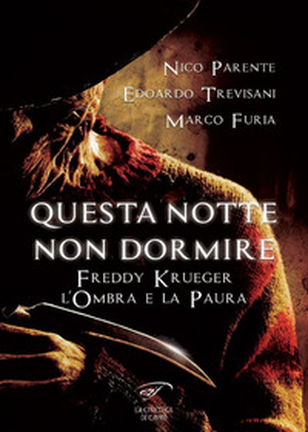 Questa notte non dormire. Freddy Krueger. L'ombra e la paura - Librerie.coop Questa notte non dormire. Freddy Krueger. L'ombra e la paura - Librerie.coop