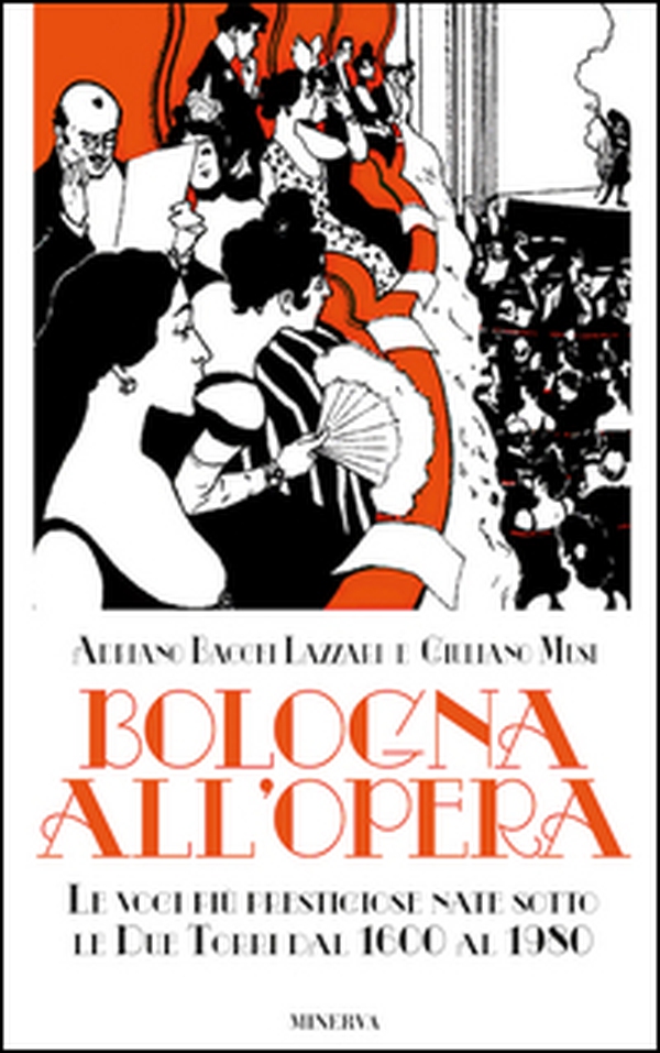 Bologna all'opera. Le voci più prestigiose nate sotto le Due Torri dal 1600 al 1980 - Librerie.coop Bologna all'opera. Le voci più prestigiose nate sotto le Due Torri dal 1600 al 1980 - Librerie.coop