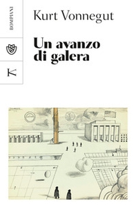 Un avanzo di galera - Librerie.coop Un avanzo di galera - Librerie.coop