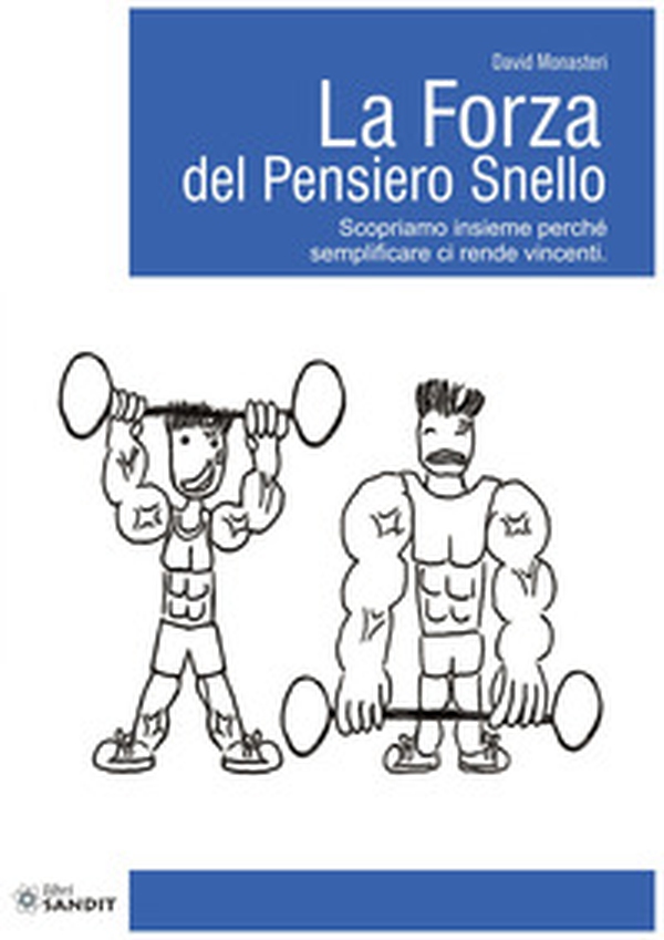La forza del pensiero snello. Scopriamo insieme perché semplificare ci rende vincenti - Librerie.coop